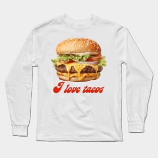 I Love Tacos Long Sleeve T-Shirt